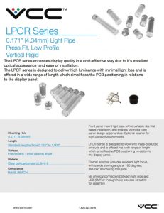 LPCR Light Pipes Offered in a wide range of lengths, the LPCR Series light pipe eases installation and simplifies PCB positioning